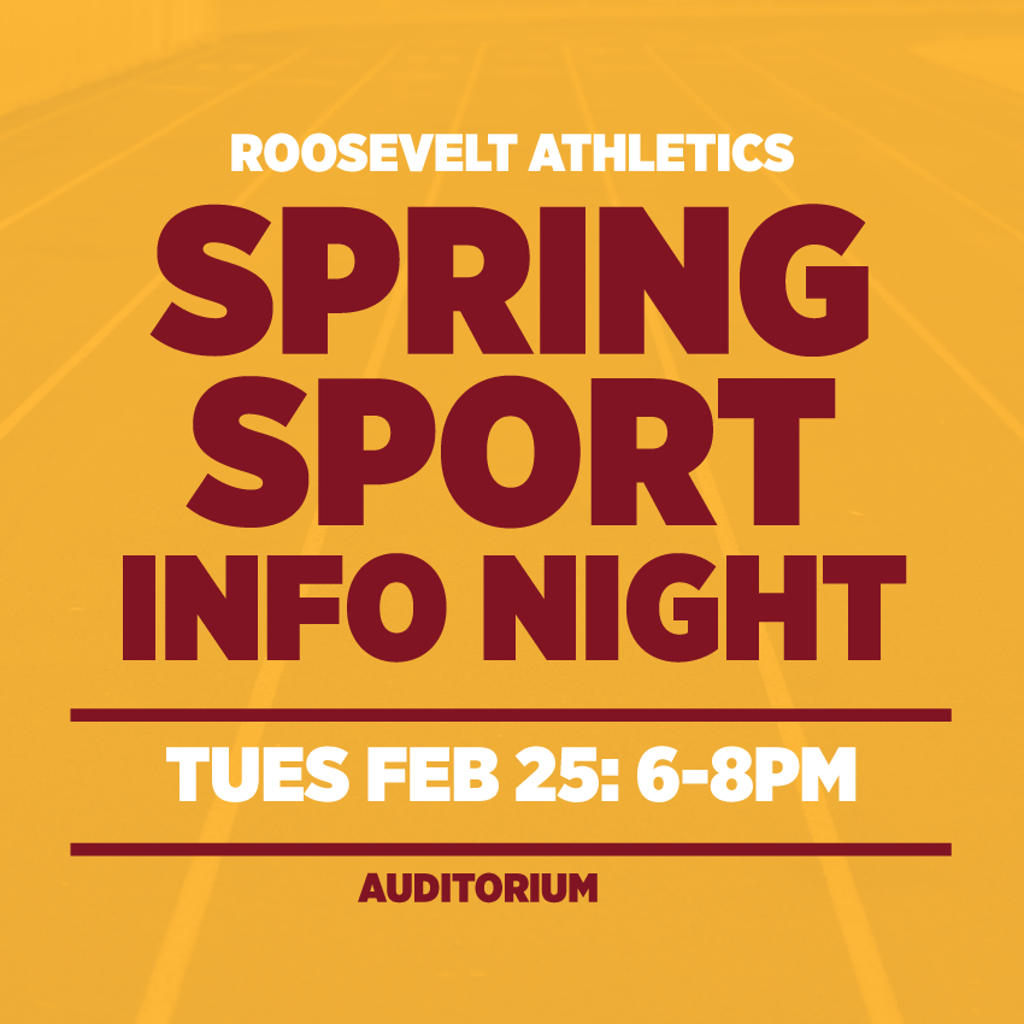 Graphic: Roosevelt Athletics Spring Sport Info Night, Tues Feb 25 6-8pm / Auditorium