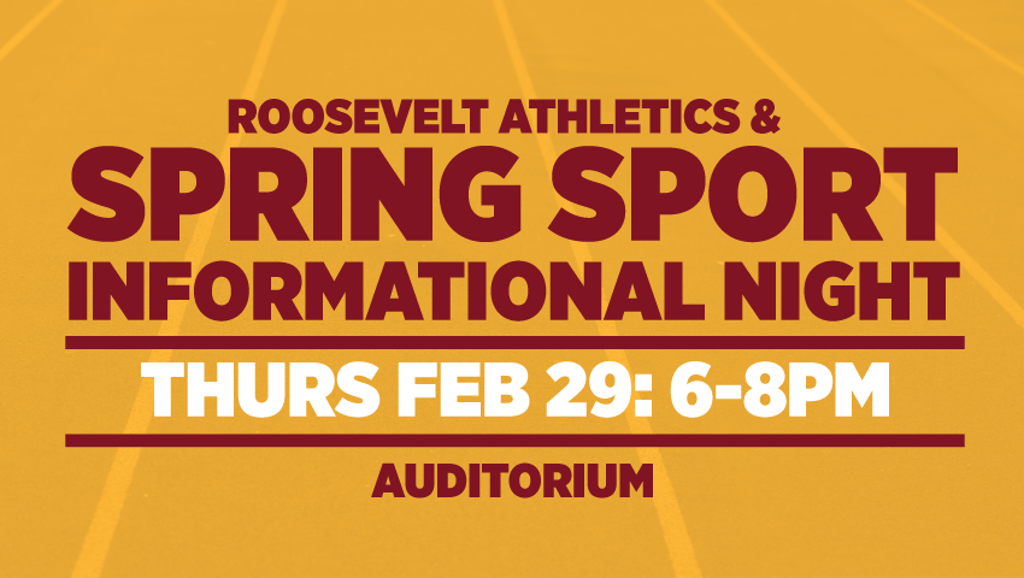 Image of a gold-tinted photo of the track at Roosevelt’s Al Gowans Stadium with stacked type superimposed on top: Roosevelt Athletics Spring Sport Info Night, Thurs Feb 29, 6-8pm / Auditorium, Get info on RHS Athletics mission & vision, Spring sports acti